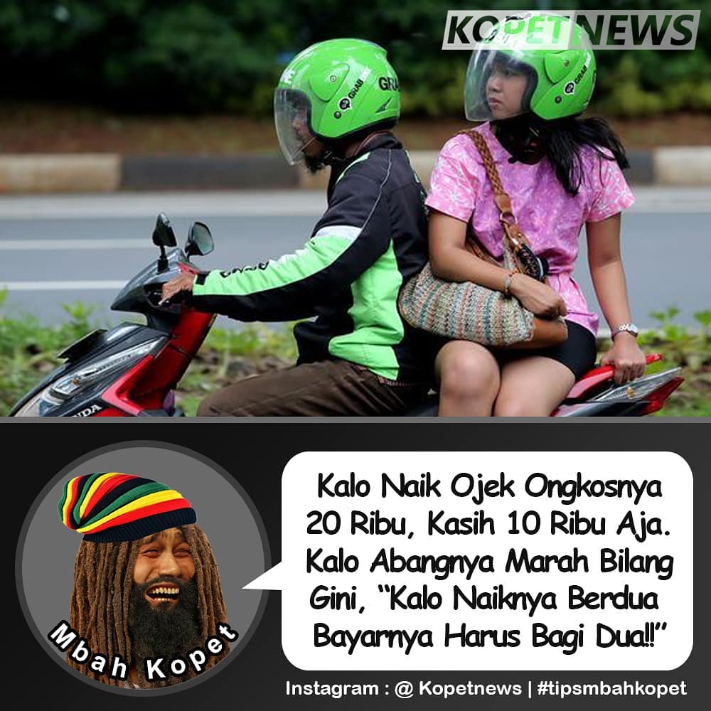 Kalo Naik Ojek Ongkosnya 20 Ribu, Kasih 10 Ribu aja. Kalo Abangnya Marah Biang Gini “Kalo Naiknya Berdua Bayarnya Harus Bagi Dua!!”