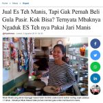 Jual Es Teh Manis, Tapi Gak Pernah beli Gula Pasir. Kok Bisa? Ternyata Mbaknya Ngaduk ES Tehnya Pakai Jari Manis